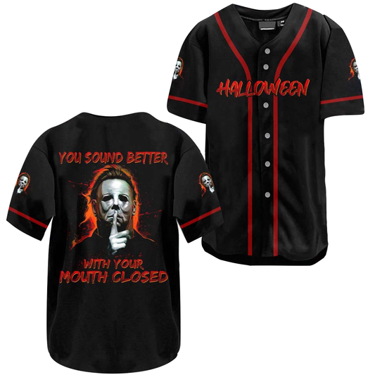 Michael Myers You Sound Better With Your Mouth Closed Baseball Jersey